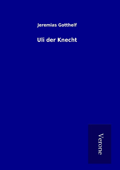 Uli der Knecht - Jeremias Gotthelf