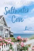 Cover-Bild zum Titel 'Saltwater Cove (Westcott Bay, #1)' von 'Amelia Addler'