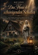 Cover-Bild zum Titel 'Das Haus der schweigenden Schatten' von 'Kay Gold'