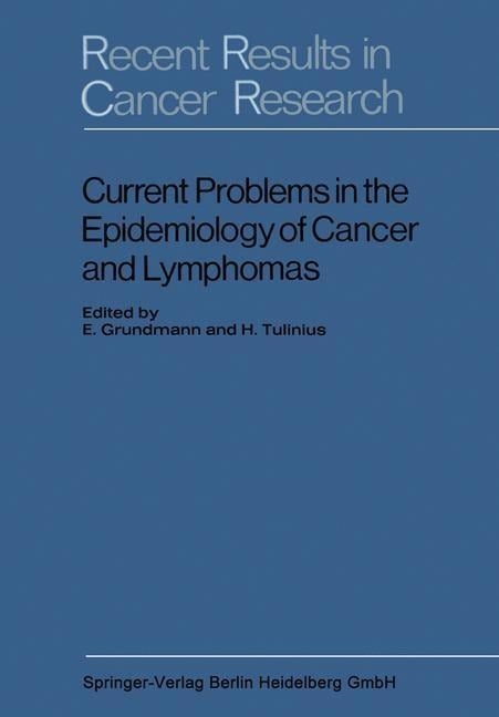 Current Problems in the Epidemiology of Cancer and Lymphomas - E. Grundmann, H. Tulinius