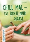 Cover-Bild zum Titel 'Chill mal - ist doch nur Gras!' von 'Antonia Spohr'