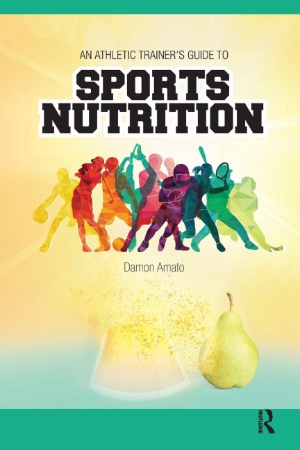 An Athletic Trainers' Guide to Sports Nutrition - Damon Amato