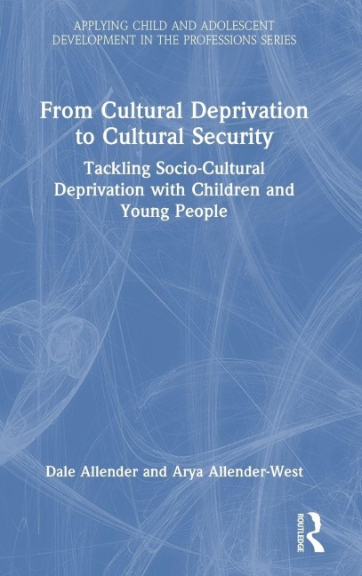 From Cultural Deprivation to Cultural Security - Dale Allender, Arya Allender-West