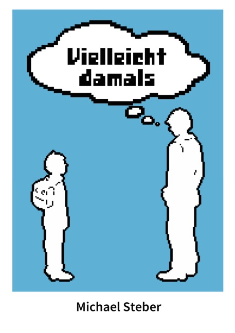 Vielleicht damals - Michael Steber