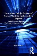 Cover-Bild zum Titel 'Humanism and the Reform of Sacred Music in Early Modern England' von 'Hyun-Ah Kim'