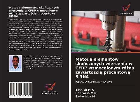 Metoda elementów sko¿czonych wiercenia w CFRP wzmocnionym ró¿n¿ zawarto¿ci¿ procentow¿ SI3N4 - Yathish M K, Srinivasa M R, Sadashiva M