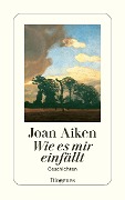 Cover-Bild zum Titel 'Wie es mir einfällt' von 'Joan Aiken'