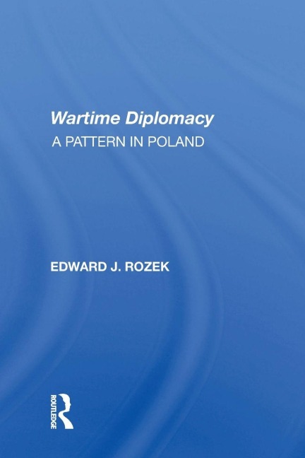 Allied Wartime Diplomacy - Edward J Rozek