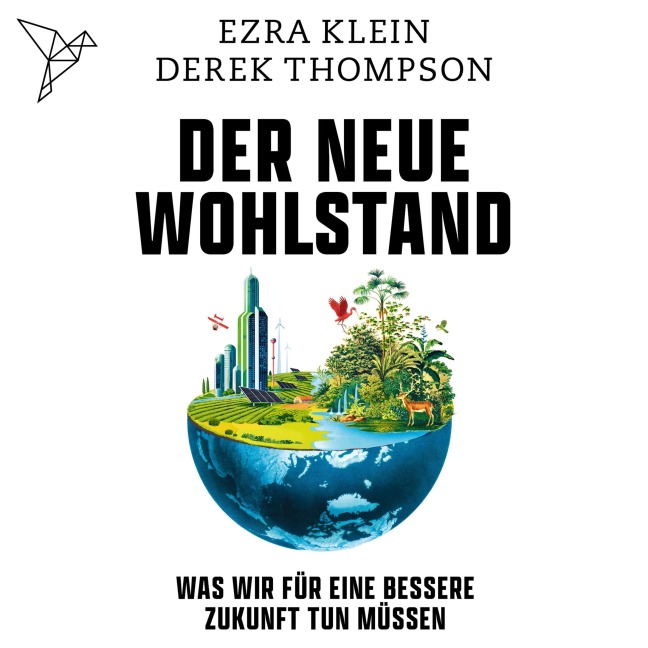 Der neue Wohlstand - Ezra Klein, Derek Thompson