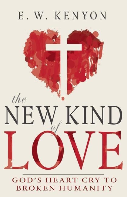 The New Kind of Love - E W Kenyon