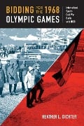 Cover-Bild zum Titel 'Bidding for the 1968 Olympic Games' von 'Heather L Dichter'
