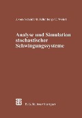 Analyse und Simulation stochastischer Schwingungssysteme - Benno Fellenberg, Ulrich Wöhrl