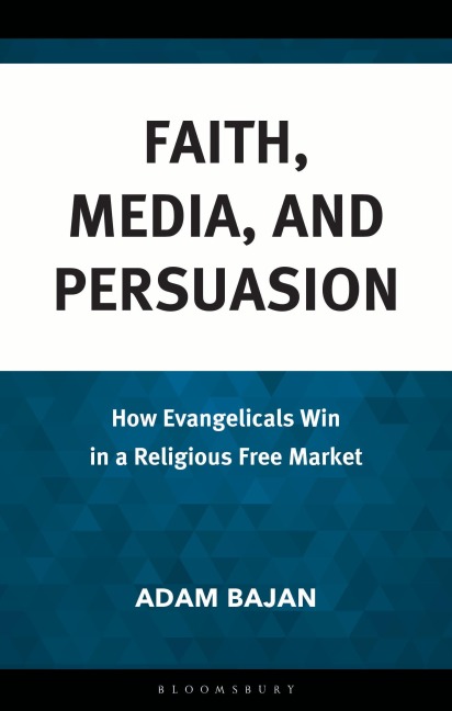 Faith, Media, and Persuasion - Adam Bajan