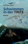 Cover-Bild zum Titel 'Schwimmen in der Tinte' von 'Rumiana Ebert'
