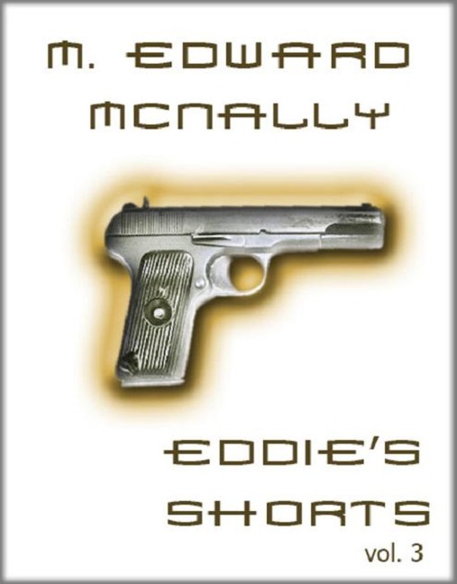 Eddie's Shorts - Volume 3 - M. Edward McNally