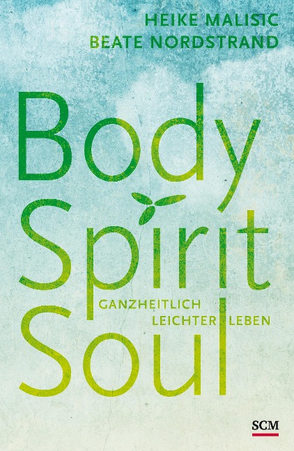 Body, Spirit, Soul - Heike Malisic, Beate Nordstrand