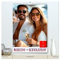 Reich und exklusiv (hochwertiger Premium Wandkalender 2025 DIN A2 hoch), Kunstdruck in Hochglanz - Peter Roder