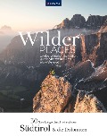 Wilder Places - 30 Streifzüge durch ein wildes Südtirol & Dolomiten - Maria Strobl