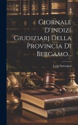 Cover-Bild zum Titel 'Giornale D'indizi Giudiziarj Della Provincia Di Bergamo...' von 'Luigi Sonzogno'