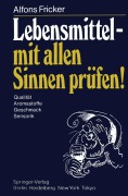 Cover-Bild zum Titel 'Lebensmittel - mit allen Sinnen prüfen!' von 'A. Fricker'