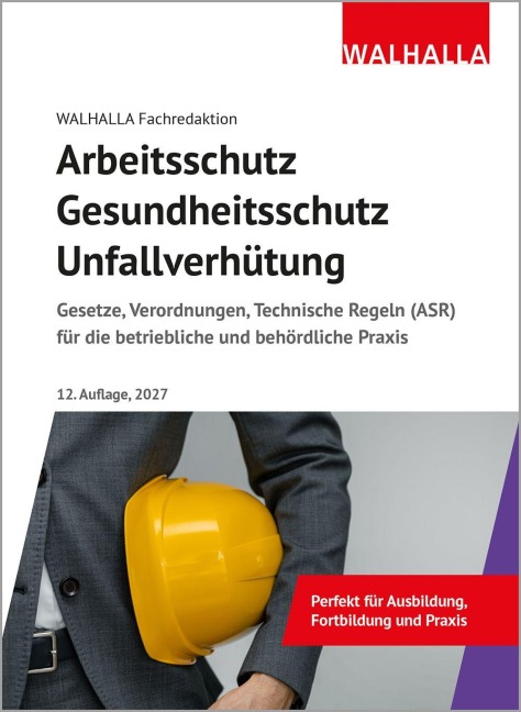 Arbeitsschutz, Gesundheitsschutz, Unfallverhütung - Walhalla Fachredaktion