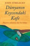Cover-Bild zum Titel 'Dünyanin Kiyisindaki Kafe' von 'John Strelecky'