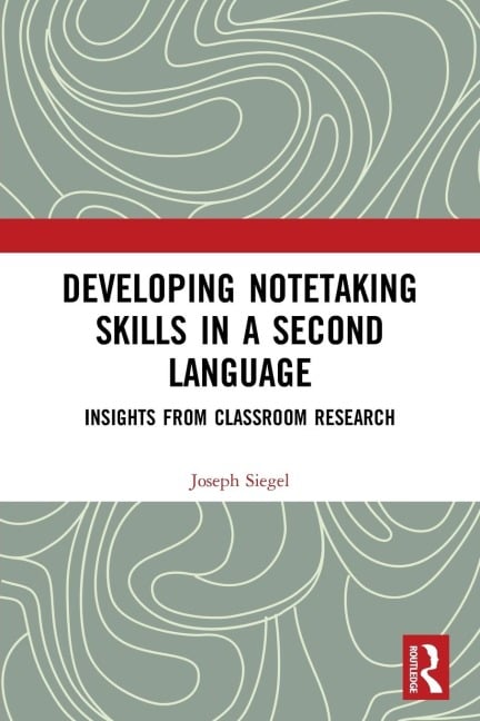 Developing Notetaking Skills in a Second Language - Joseph Siegel