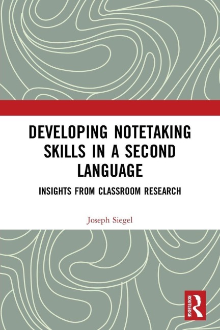 Developing Notetaking Skills in a Second Language - Joseph Siegel