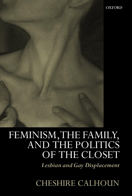 Feminism, the Family, and the Politics of the Closet - Cheshire Calhoun