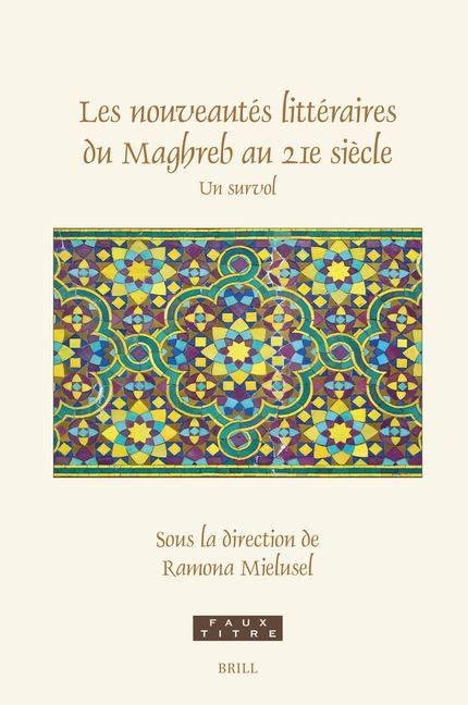 Les Nouveautés Littéraires Du Maghreb Au 21e Siècle - 