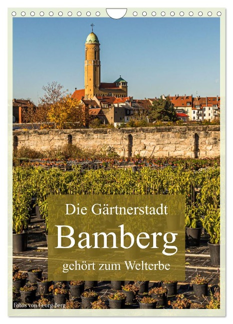 Die Gärtnerstadt Bamberg gehört zum Welterbe (Wandkalender 2025 DIN A4 hoch), CALVENDO Monatskalender - Georg T. Berg