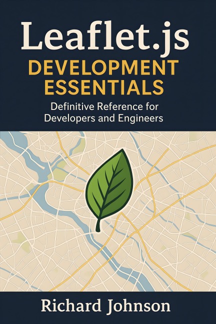 Leaflet.js Development Essentials - Richard Johnson