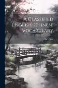 A Classified English-Chinese Vocabulary - Chen Gear