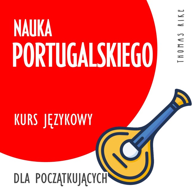 Nauka portugalskiego (kurs j¿zykowy dla pocz¿tkuj¿cych) - Thomas Rike
