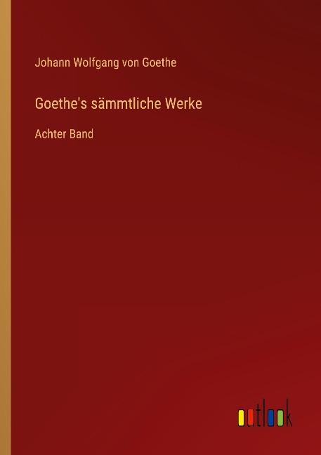 Goethe's sämmtliche Werke - Johann Wolfgang von Goethe