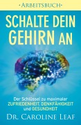 Cover-Bild zum Titel 'Schalte dein Gehirn an - Arbeitsbuch' von 'Caroline Leaf'