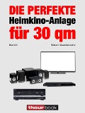 Cover-Bild zum Titel 'Die perfekte Heimkino-Anlage für 30 qm (Band 5)' von 'Robert Glueckshoefer'