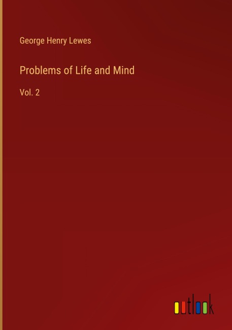 Problems of Life and Mind - George Henry Lewes