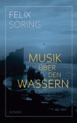 Cover-Bild zum Titel 'Musik über den Wassern' von 'Felix Söring'