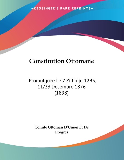 Constitution Ottomane - Comite Ottoman D'Union Et De Progres