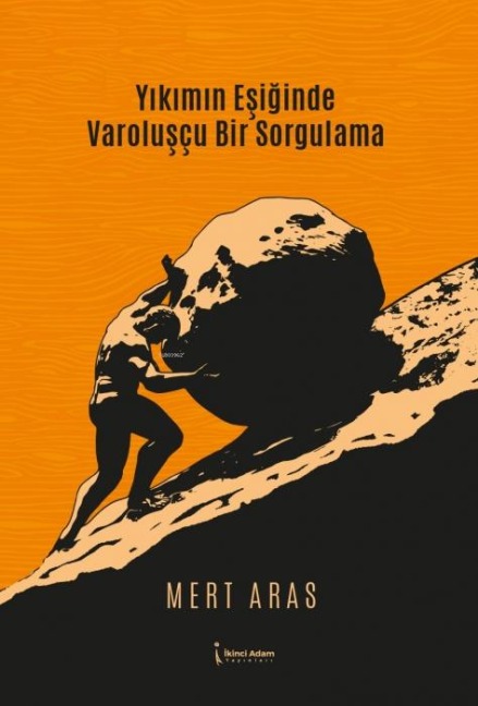 Yikimin Esiginde Varoluscu Bir Sorgulama - Mert Aras