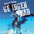 Cover-Bild zum Titel 'Ge ingen nåd' von 'George G. Gilman'