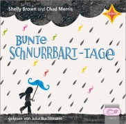 Cover-Bild zum Titel 'Bunte Schnurrbart-Tage' von 'Shelly Brown, Chad Morris'