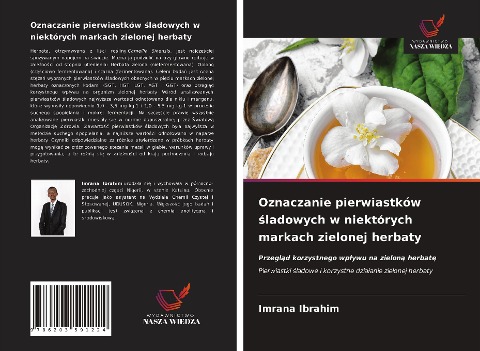 Oznaczanie pierwiastków ¿ladowych w niektórych markach zielonej herbaty - Imrana Ibrahim