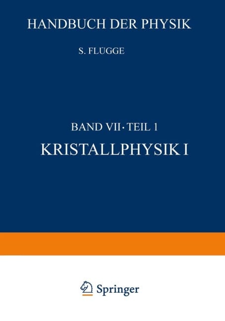 Kristallphysik I / Crystal Physics I - S. Flügge