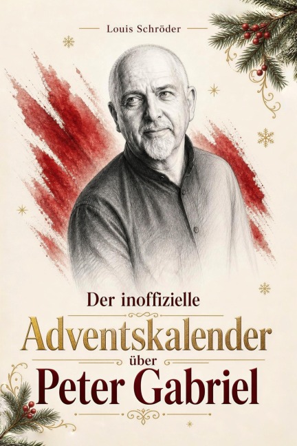 Der inoffizielle Adventskalender über Peter Gabriel - Louis Schröder