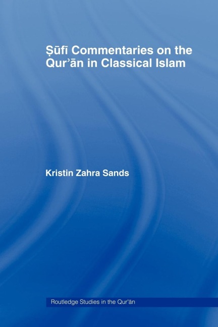 Sufi Commentaries on the Qur'an in Classical Islam - Kristin Sands