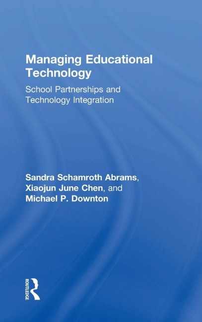 Managing Educational Technology - Sandra Schamroth Abrams, Xiaojun Chen, Michael Downton