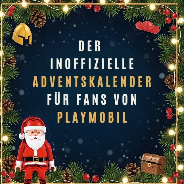 Der inoffizielle Adventskalender für Fans von Playmobil - Anna Schmid