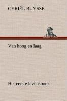 Van hoog en laag Het eerste levensboek - Cyriël Buysse
